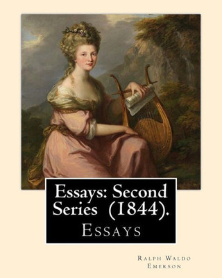 Essays: Second Series (1844). By: Ralph Waldo Emerson: Essays