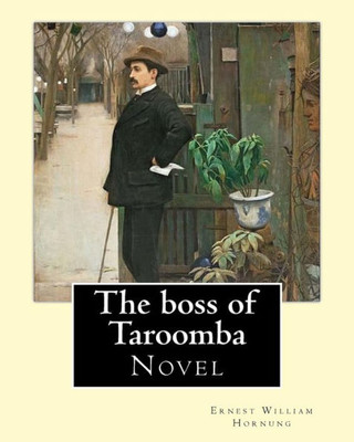 The Boss Of Taroomba. By: Ernest William Hornung: Novel