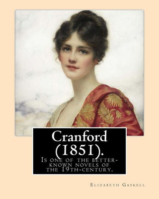 Cranford (1851). Novel By: Elizabeth Gaskell: Cranford Is One Of The Better-Known Novels Of The 19Th-Century English Writer Elizabeth Gaskell.