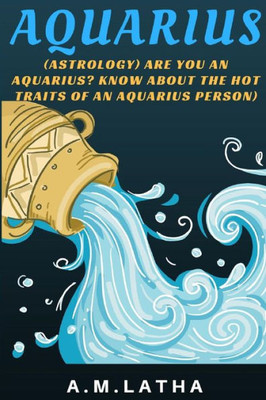 (Astrology) Are You An Aquarius? Know About The Hot Traits Of An Aquarius Person