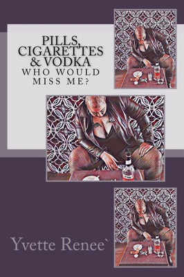 Pills, Cigarettes & Vodka: Who Would Miss Me?