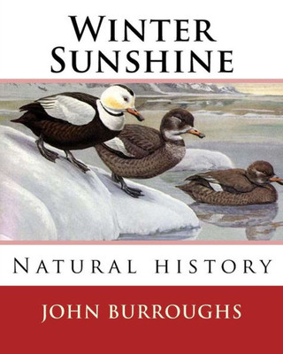Winter Sunshine. By: John Burroughs: Natural History
