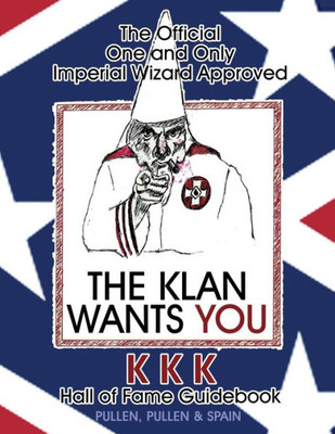 The Official One And Only Imperial Wizard Approved Kkk Hall Of Fame Guidebook