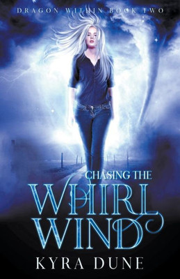 Chasing The Whirlwind (Dragon Within)