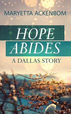 Hope Abides, A Dallas Story