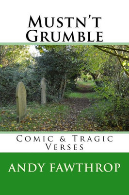 Mustn'T Grumble: Comic & Tragic Verses