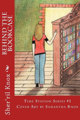 Behind The Bookcase (Time Station Series)