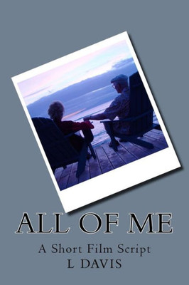 All Of Me: Short Film Script