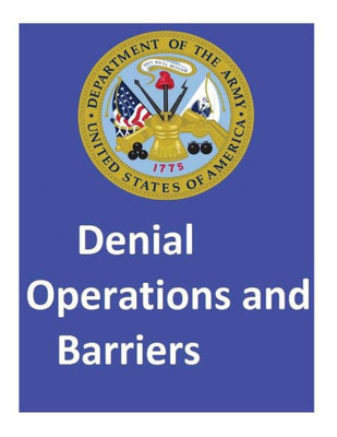 Denial Operations And Barriers.By: United States. Department Of The Army