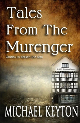 Tales From The Murenger: Stories To Darken The Soul