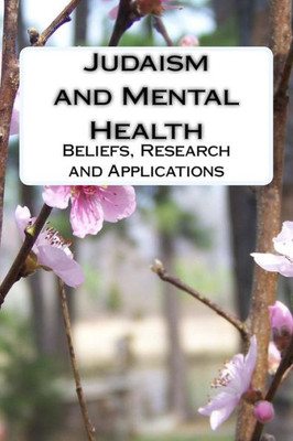 Judaism And Mental Health: Beliefs, Research And Applications