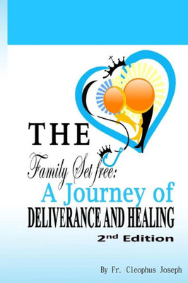 The Family Set Free: A Journey Of Deliverance And Healing