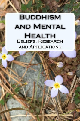 Buddhism And Mental Health: Beliefs, Research And Applications