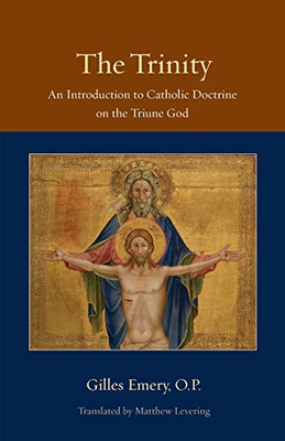 The Trinity: An Introduction to Catholic Doctrine on the Triune God (Thomistic Ressourcement)