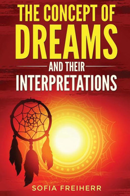 Dream Interpretations: The Concept Of Dreams