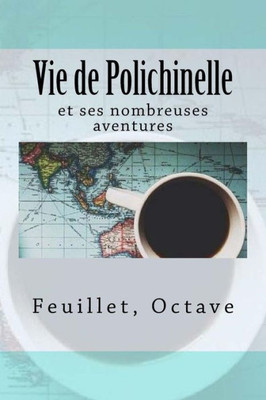 Vie De Polichinelle: Et Ses Nombreuses Aventures (French Edition)