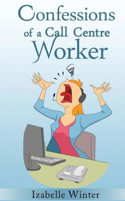 Confessions Of A Call Centre Worker