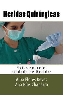 Heridas Quirurgicas: Notas Sobre El Cuidado De Heridas (Spanish Edition)