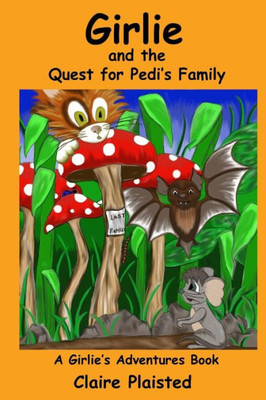 Girlie And The Quest To For Pedi'S Family (Girlie Adventures)