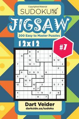 Sudoku Jigsaw - 200 Easy To Master Puzzles 12X12 (Volume 7)