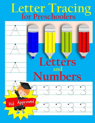 Letter Tracing: Preschool Letters And Numbers: Letter Books For Preschool: Preschool Activity Book: Preschool Lettertracing: Preschool Numbers Workbook (Activity Books And Workbooks)