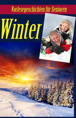 Winter: Vorlesegeschichten Fur Senioren (Seniorenbetreuung) (German Edition)
