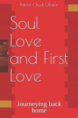 Soul Love And First Love: Journeying Back Home
