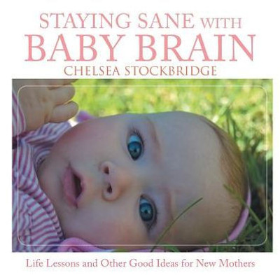 Staying Sane With Baby Brain