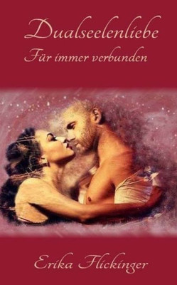 Dualseelenliebe: Fuer Immer Verbunden (German Edition)