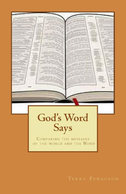 God'S Word Says: Comparing The Messages Of The World And The Word
