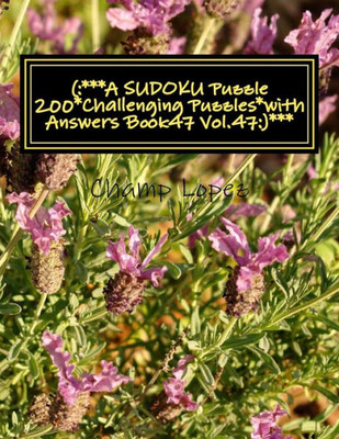 (:***A Sudoku Puzzle 200*Challenging Puzzles*With Answers Book47 Vol.47:)***: (:***A Sudoku Puzzle 200*Challenging Puzzles*With Answers Book47 Vol.47:)***
