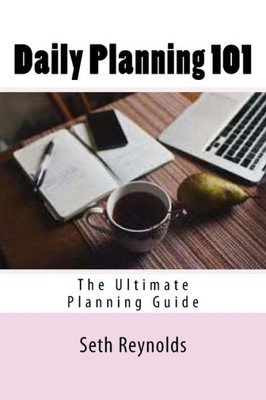 Daily Planning 101: The Ultimate Planning Guide