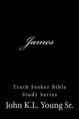 James (Truth Seekers Bible Study Series)