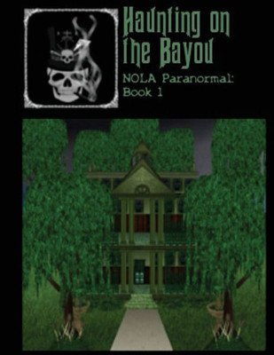 Haunting On The Bayou (Nola Paranormal)