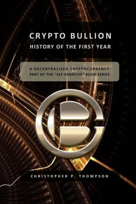 Crypto Bullion - History Of The First Year