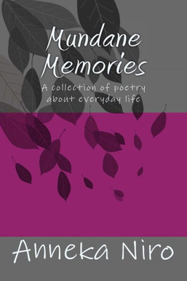 Mundane Memories: A Collection Of Poetry About Everyday Life