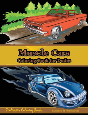 Muscle Cars Coloring Book For Dudes: Adult Coloring Book For Men (Adult Coloring Books For Men)