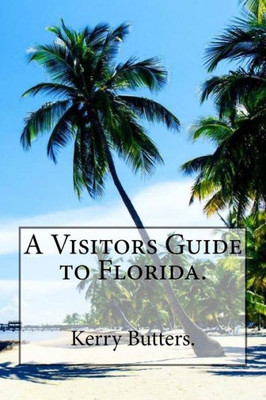 A Visitors Guide To Florida.