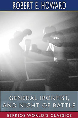 General Ironfist, and Night of Battle (Esprios Classics)