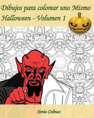 Dibujos Para Colorear Uno Mismo - Halloween - Volumen 1: ¡Es Hora De Celebrar Halloween! (Spanish Edition)