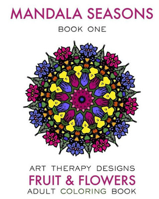 Mandala Seasons: Adult Coloring Book (Fruit & Flowers)