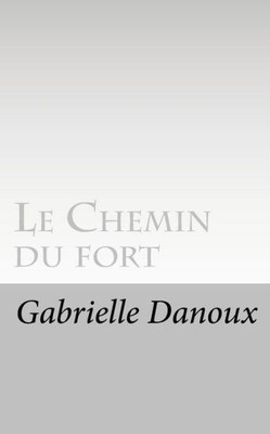 Le Chemin Du Fort (French Edition)