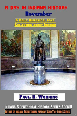 Indiana Bicentennial History Series - November Edition: Indiana Bicentennial History Series Book 11 (Volume 11)