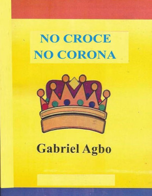 No Croce No Corona (Italian Edition)