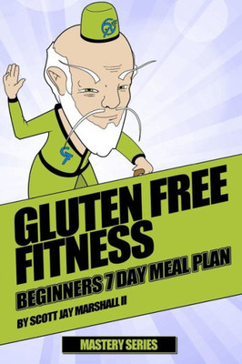 Gluten Free Fitness: Beginners 7 Day Meal Plan (Gluten Free Fitness Mastery)