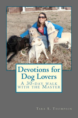 Devotions For Dog Lovers: A 30-Day Walk With The Master
