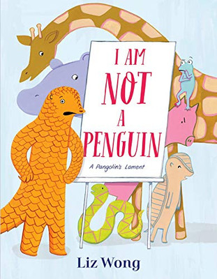 I Am Not a Penguin: A Pangolin's Lament - Hardcover