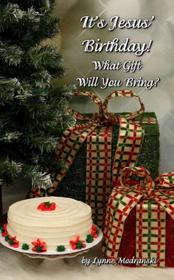 It'S Jesus Birthday!: What Gift Will You Bring?