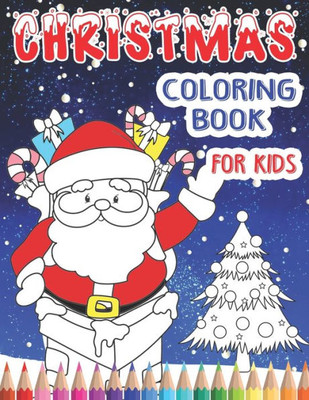 Christmas Coloring Book For Kids: Including Rhyming Story - Hours Of Coloring Fun For Children Of All Ages In This Big Picture Book