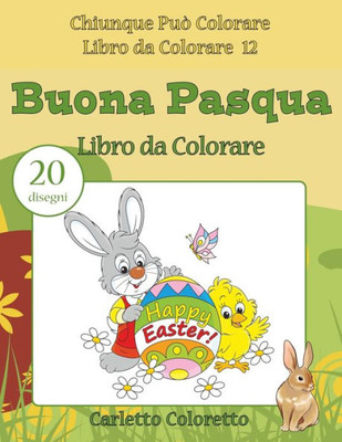 Buona Pasqua Libro Da Colorare: 20 Disegni (Chiunque Può Colorare Libro Da Colorare) (Italian Edition)